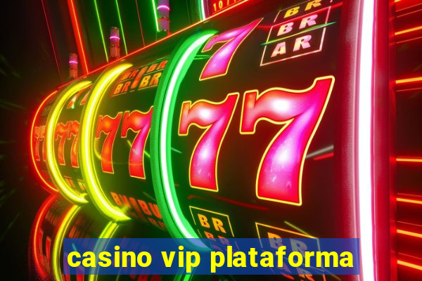 casino vip plataforma