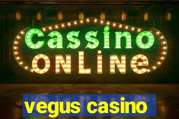 vegus casino