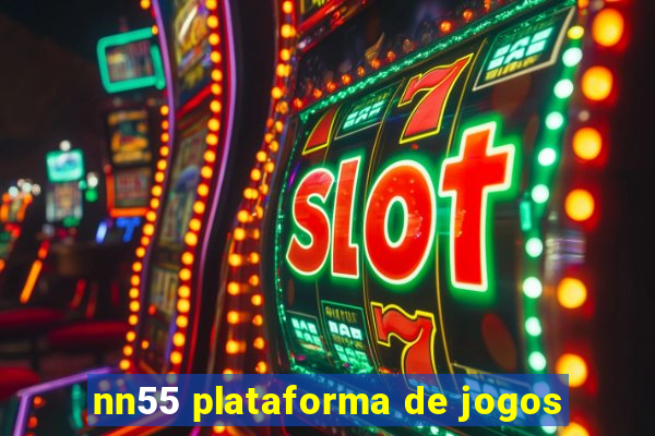 nn55 plataforma de jogos