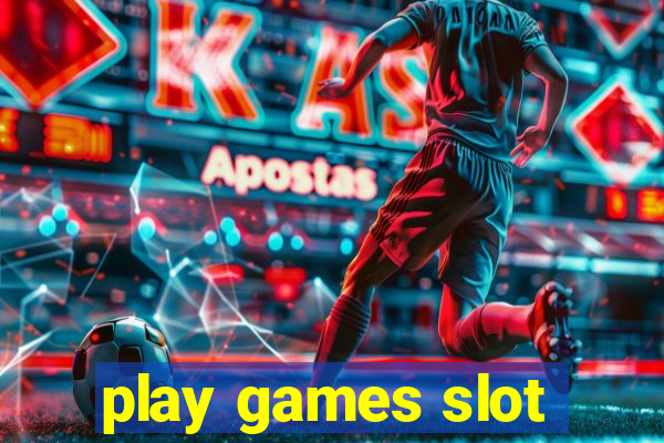 play games slot