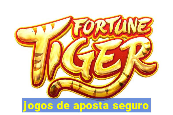 jogos de aposta seguro