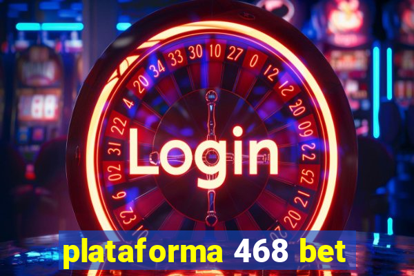 plataforma 468 bet