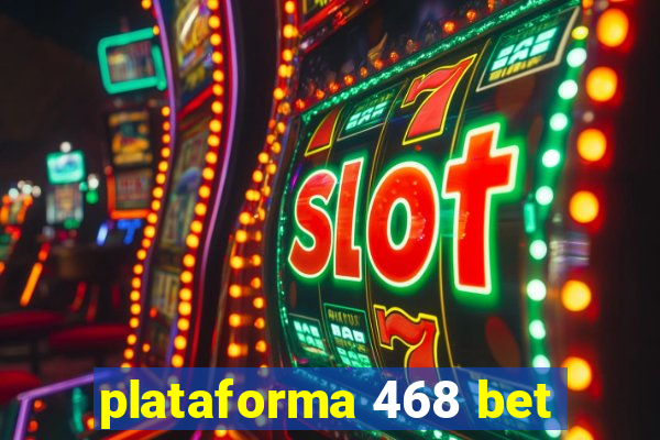 plataforma 468 bet