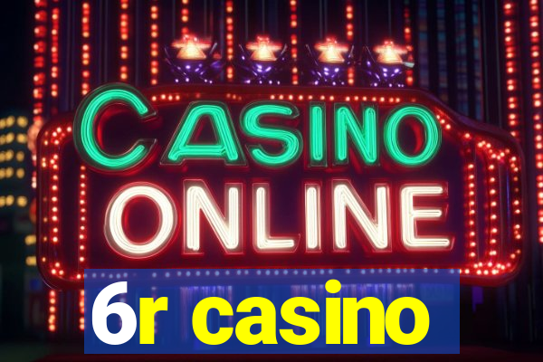 6r casino