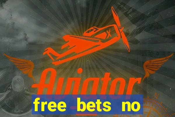 free bets no deposit required