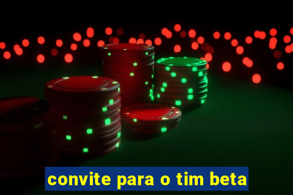 convite para o tim beta