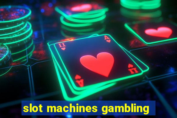 slot machines gambling