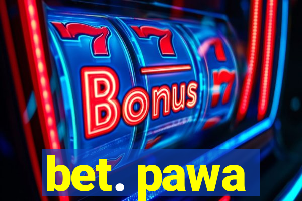 bet. pawa