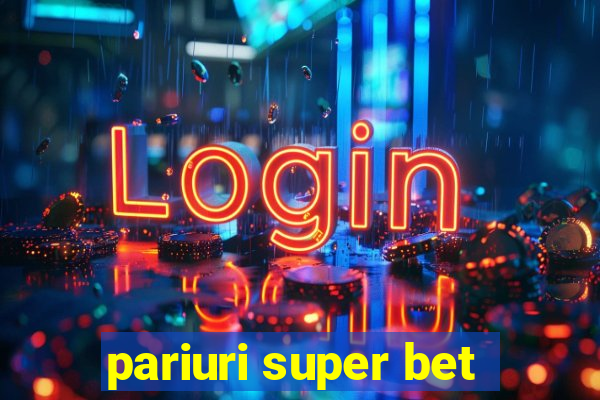 pariuri super bet