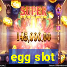 egg slot