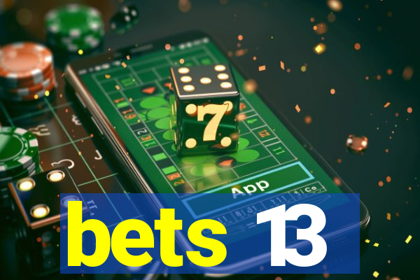 bets 13