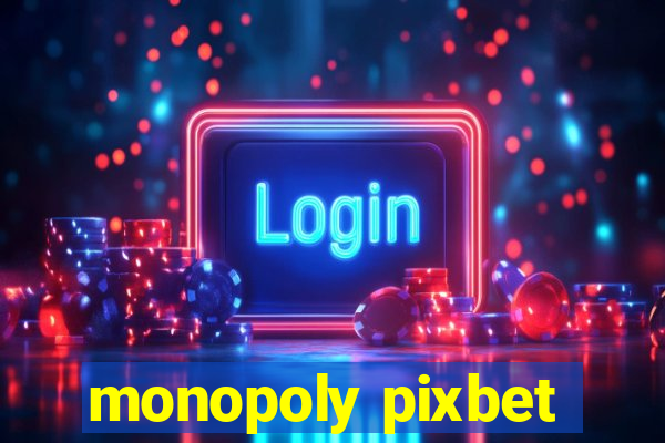 monopoly pixbet