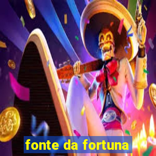 fonte da fortuna