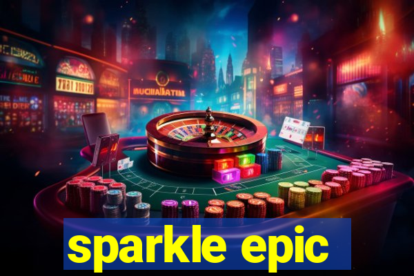 sparkle epic