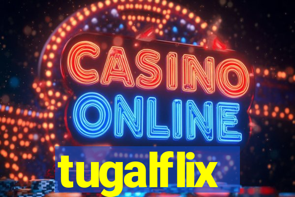 tugalflix