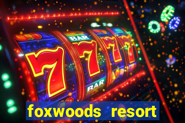 foxwoods resort casino in connecticut