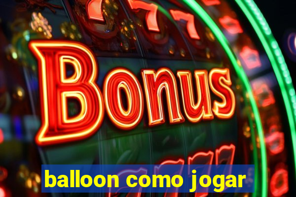 balloon como jogar