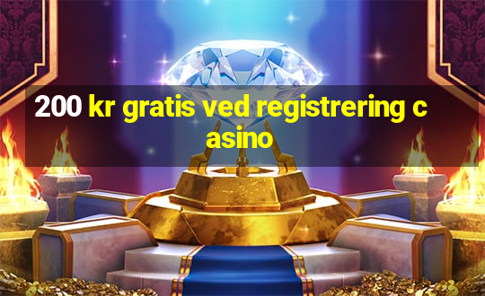 200 kr gratis ved registrering casino