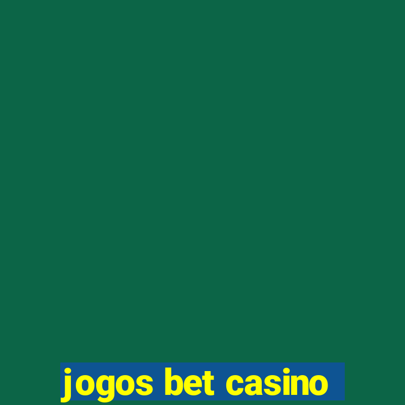 jogos bet casino