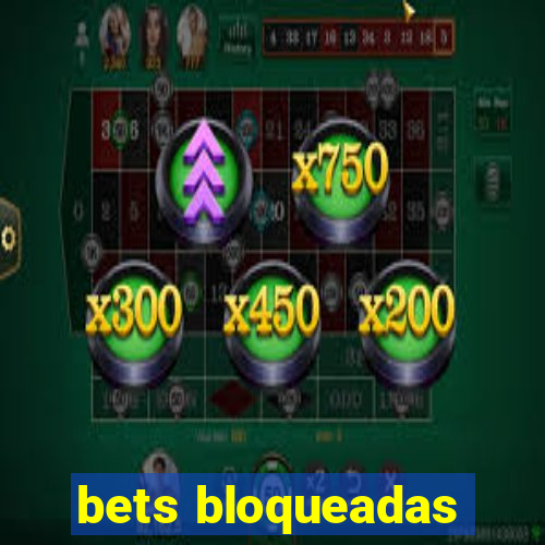 bets bloqueadas