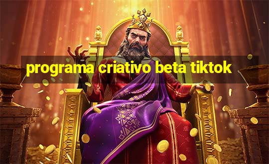 programa criativo beta tiktok