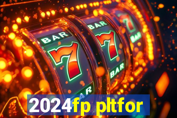 2024fp pltfor