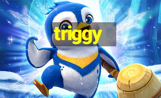 triggy