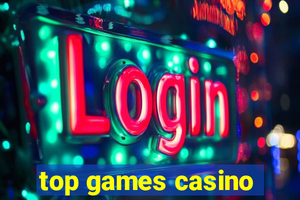 top games casino