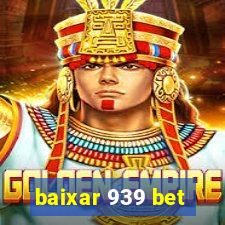 baixar 939 bet