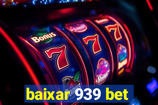 baixar 939 bet