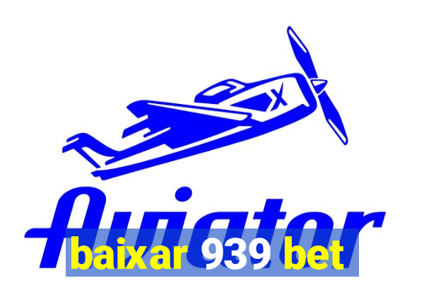 baixar 939 bet