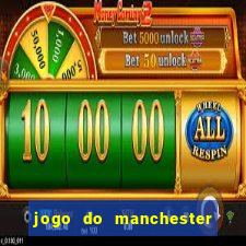 jogo do manchester united ao vivo futemax