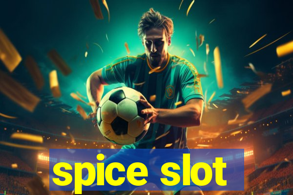 spice slot