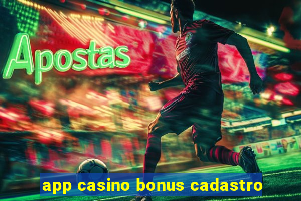 app casino bonus cadastro