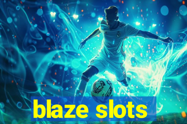 blaze slots