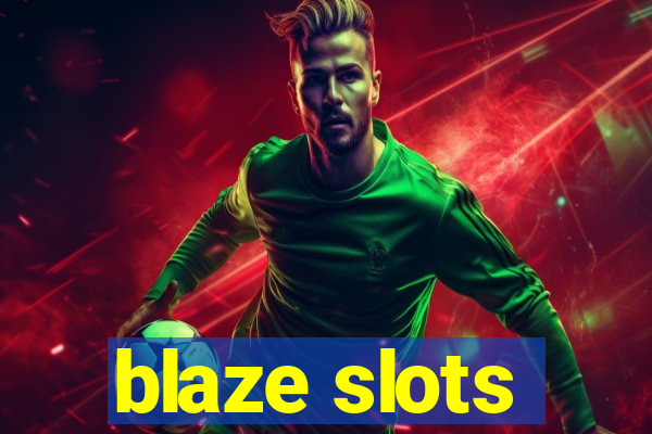 blaze slots