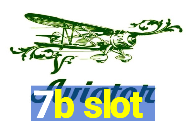 7b slot