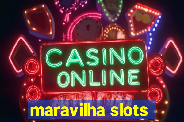 maravilha slots