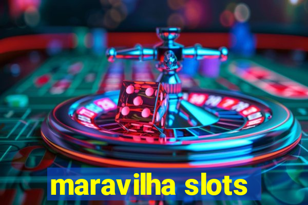 maravilha slots