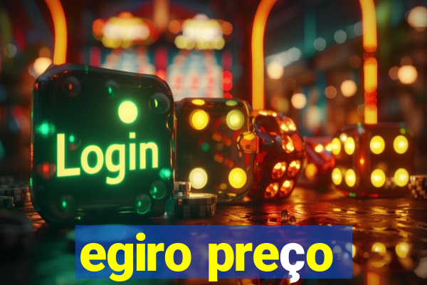 egiro preço