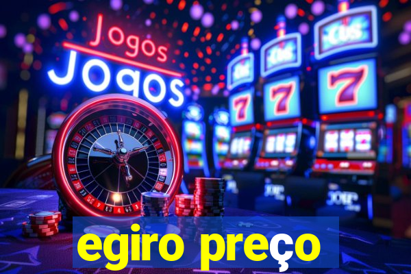 egiro preço