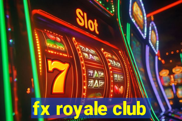 fx royale club