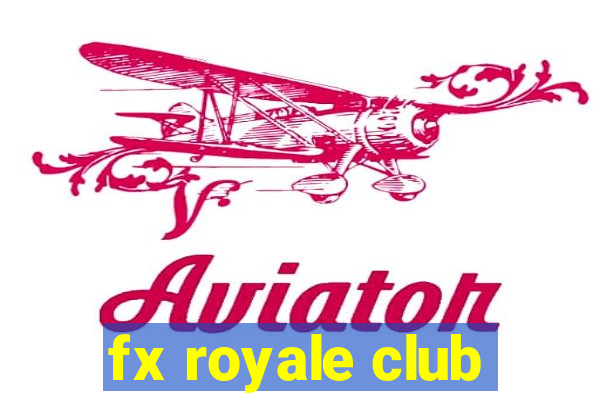 fx royale club