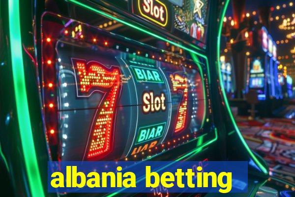 albania betting