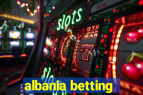 albania betting