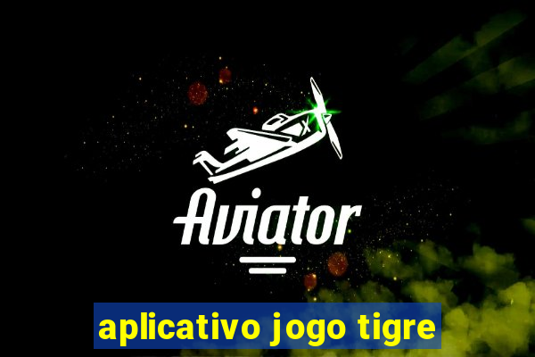 aplicativo jogo tigre