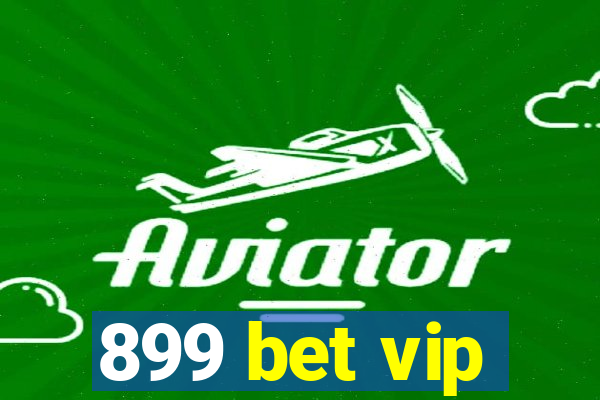 899 bet vip