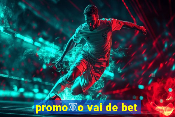 promo莽茫o vai de bet