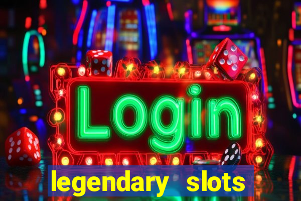 legendary slots paga mesmo