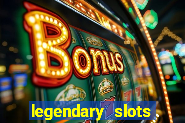 legendary slots paga mesmo